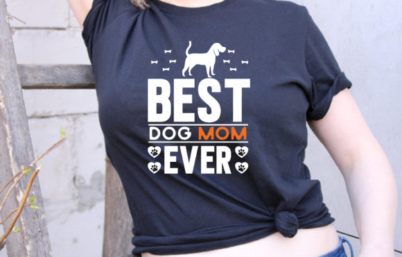 Best Dog Mom Ever T-shirt Design
