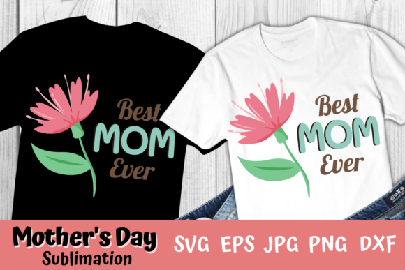 Best Mom Ever Mother's Day Sublimation Design Review