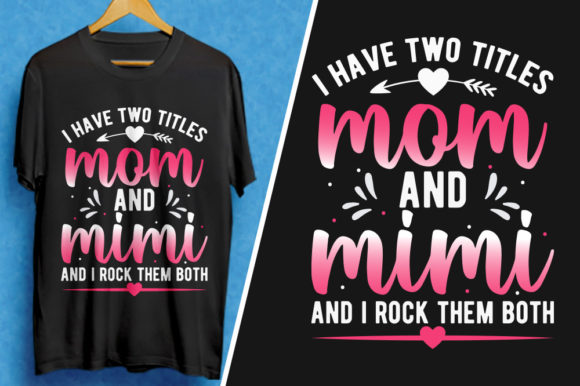 I Have Two Titles Mom and Mimi T-Shirt