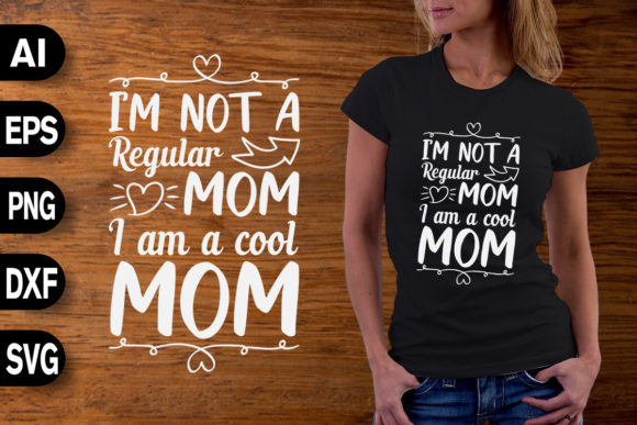 I'm Not a Regular Mom, I'm a Cool Mom