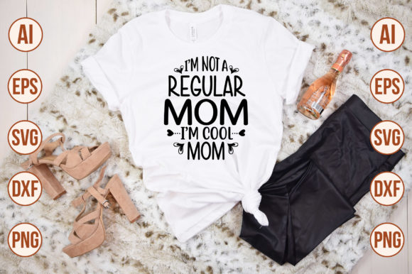 I'm Not a Regular Mom, I'm Cool Mom