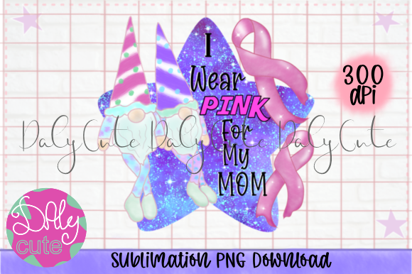 I Wear Pink for My Mom PNG, Gnomes Sweet Review