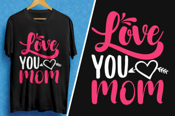 Love You Mom: A Heartfelt Mother’s Day T-Shirt Design Review