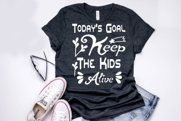 Mom Bundle Quote Design: Today’s Goal Keep the Kids Alive
