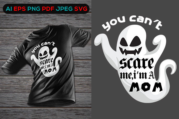 You Can't Scare Me, I'm a Mom Design Tee